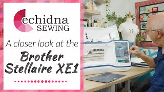 A Closer Look at the Brother Stellaire XE1  Echidna Sewing [upl. by Orme]