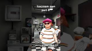 icecream man part 8 this part A comments for part B⛄⛄⛄⛄⛄⛄⛄⛄⛄⛄⛄⛄⛄ [upl. by Norym]