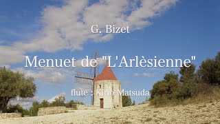 Menuet de quotLArlèsiennequot G Bizet flute  Kirio Matsuda [upl. by Atiuqel]