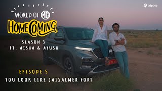 World of MG Homecoming  S03E05 You Look Like Jaisalmer Fort  Ft Aisha Ahmed and Ayush Mehra [upl. by Clabo]