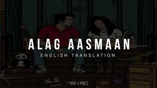 Alag AasmaanLyricsEnglish Translation [upl. by Gnohp]