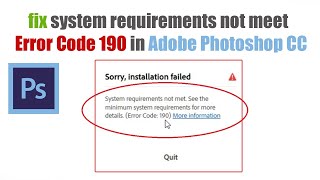 How to fix system requirements not meet Error Code 190 in Adobe Photoshop CC [upl. by Bone]