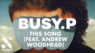 Busy P  This Song feat Andrew Woodhead Official Video [upl. by Fabrianne]