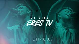 La Fase Buk  Mi Vida Eres Tú [upl. by Hars]