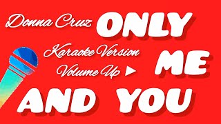 ONLY ME AND YOU Karaoke Version Volume Up ▶️ karaoke Donna Cruz 😍🎶 [upl. by Leanna351]