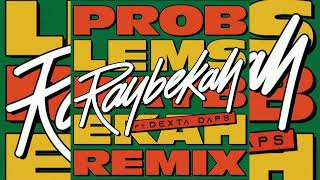 Raybekah ft Dexta Daps – Problems Remix [upl. by Berta93]