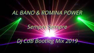 Al Bano amp Romina Power  Sempre Sempre DJ CdB Bootleg Mix 2019 [upl. by Nawat]