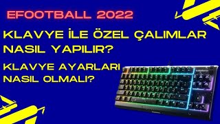 EFOOTBALL 2022 KLAVYE İLE ÖZEL ÇALIMLAR NASIL YAPILIR KLAVYE AYARLARI NASIL OLMALI [upl. by Ahsennod329]