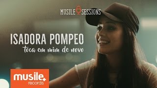 Isadora Pompeo  Toca em Mim de Novo Live Session [upl. by Mcwherter]