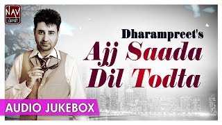 Ajj Saada Dil Todta  Superhit Songs Of Dharampreet  Official Punjabi Audio Songs  Priya Audio [upl. by Akeber431]