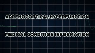 Adrenocortical hyperfunction Medical Condition [upl. by Blaise]