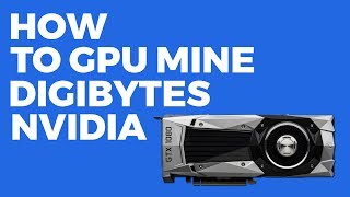 How to GPU Mine Digibytes with CCMiner nVidia Only [upl. by Macri]