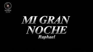 Mi Gran Noche  Raphael Melodías del ayer Baladas MelodíasInolvidables BaladasRománticas [upl. by Sukramal]