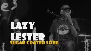 LAZY LESTER Sugar Coated Love Blues Cazorla 2016 [upl. by Etem]