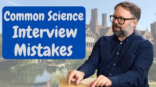 Common Science Interview Mistakes  University of Cambridge [upl. by Moguel]