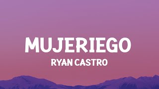 Ryan Castro  Mujeriego LetraLyrics ay ay me gritan mujeriego [upl. by Beka]