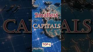 Discover the Worlds Smallest Capitals Top 5 Countdown [upl. by Hyams]