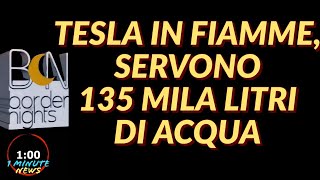 TESLA IN FIAMME SERVONO 135 MILA LITRI DI ACQUA  1 Minute News [upl. by Kajdan183]