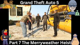 Grand Theft Auto 5 Part 7 The Merryweather Heist [upl. by Aelahc]