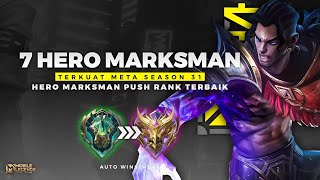 WAJIB PAKAI  7 Hero Marksman Terkuat Meta di Season 31  HERO PUSH RANK ANTI KALAH [upl. by Aihsak]