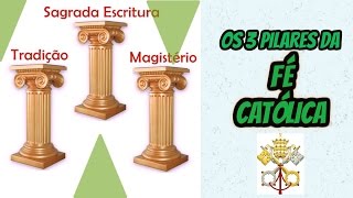 Os 3 Pilares da Fé Católica [upl. by Mcripley545]