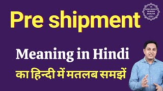 Pre shipment meaning in Hindi  Pre shipment ka matlab kya hota hai  Spoken English Class [upl. by Rhodes]