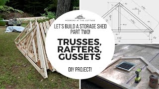 LETS BUILD A STORAGE SHED  Part Two  Trusses Rafters Gussets [upl. by Meekahs]