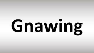 How to Pronounce Gnawing [upl. by Huda]