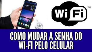 como mudar a senha do wi fi pelo celular saiba como alterar mudar senha da internet do meu wifi [upl. by Pontus]