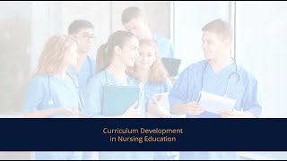 Curriculum Development in Nursing Education [upl. by Aicatsana]