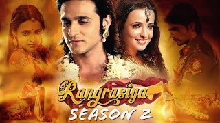 Rangrasiya season 2 comingsoon  full information  releasing date Ashish Sharma and Sanaya Irani [upl. by Josee]