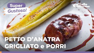 PETTO d’ANATRA GRIGLIATO e PORRI un secondo gourmet che vi conquisterà dalla prima forchettata 😍🌿😋 [upl. by Gawlas]