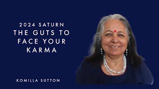 Saturn 2024 Guts to Face Your Karma 12 Komilla Sutton [upl. by Nnaoj217]