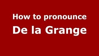 How to pronounce De la Grange FrenchFrance  PronounceNamescom [upl. by Kaiulani916]