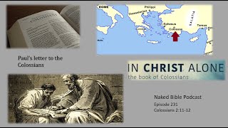 Naked Bible Podcast 231 Colossians 21112 [upl. by Llenad]