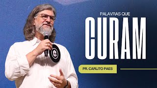 PALAVRAS QUE CURAM  PASTOR CARLITO PAES [upl. by Deibel]