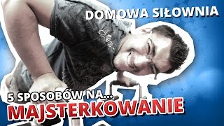 5 sposobów na MAJSTERKOWANIE DOMOWA SIŁOWNIA [upl. by Norrahc412]