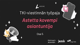 Arenen TKIviestinnän työpaja 5  Astetta kovempi asiantuntija [upl. by Bradford601]