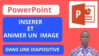 COMMENT INSERER ET ANIMER UNE IMAGE DANS UNE DIAPOSITIVE POWERPOINT [upl. by Nalniuq]