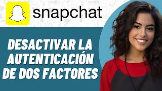 Cómo desactivar la autenticación de dos factores en Snapchat en Android [upl. by Taka]