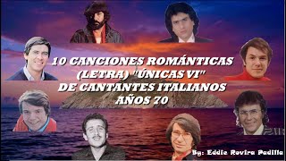 10 CANCIONES ROMÁNTICAS LETRA quotÚNICAS VIquot DE CANTANTES ITALIANOS AÑOS 70 [upl. by Erodoeht]