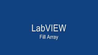 LabVIEW Fill Array [upl. by Ronel942]