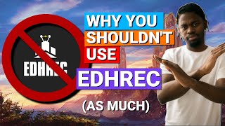 Why I Have Mostly Stopped Using EDHREC [upl. by Domineca]