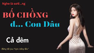 TRUYỆN THẦM KÍN ĐÊM KHUYA  NGỦ CÙNG BỐ CHỒNG l NGHE LÀ HỨNG [upl. by Madeleine270]