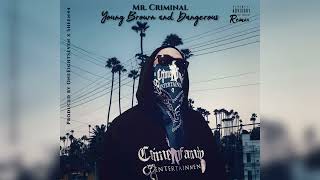 Mr Criminal feat Sad Boy Loko amp Chino Grande  Young Brown and Dangerous  Prod By 187 x Sheen44 [upl. by Latoniah]