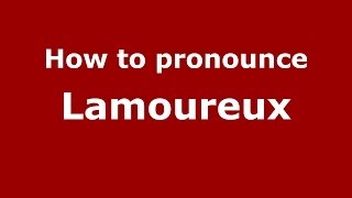 How to pronounce Lamoureux French  PronounceNamescom [upl. by Akibma]