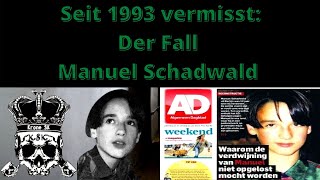 Seit 1993 vermisst Der Fall Manuel Schadwald Vermutungen Indizien und Verdächtigungen [upl. by Sergei]