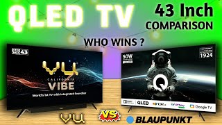 QLED TV Comparison 43 Inch 4K Ultra HD Google TV⚡BLAUPUNKT vs VU QLED TV Comparison⚡ [upl. by Ancell]