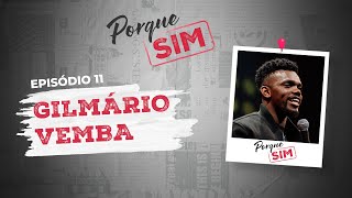 EP11 GILMÁRIO VEMBA  Porque SIM [upl. by Gowon862]