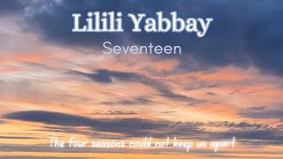 Seventeens Lyrics Series  Lilili Yabbay [upl. by Annhej]